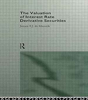 Imagen del vendedor de The Valuation of Interest Rate Derivative Securities (New Advances in Economics) a la venta por NEPO UG