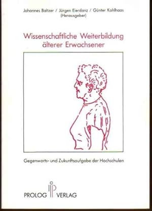 Immagine del venditore per Wissenschaftliche Weiterbildung lterer Erwachsener : Gegenwarts- und Zukunftsaufgabe der Hochschulen. venduto da NEPO UG