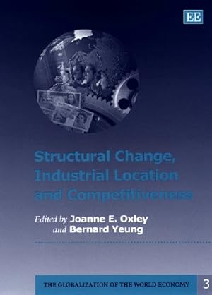 Bild des Verkufers fr Structural Change, Industrial Location and Competitiveness (Globalization of the World Economy, 3) zum Verkauf von NEPO UG