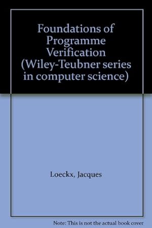 Seller image for Foundations of Programme Verification (Wiley-Teubner series in computer science) for sale by NEPO UG
