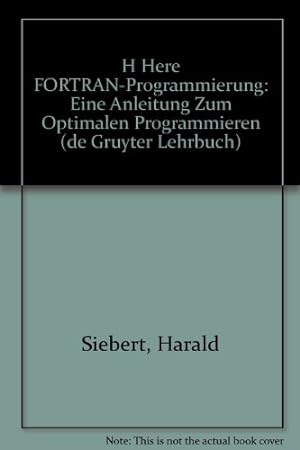 Bild des Verkufers fr Hhere FORTRAN-Programmierung : e. Anleitung zum optimalen Programmieren. zum Verkauf von NEPO UG