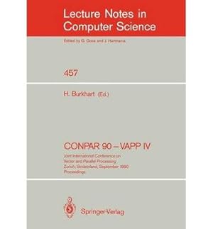 Imagen del vendedor de Conpar 90-Vapp IV: Joint International Conference on Vector and Parallel Processing, Zurich, Switzerland, Sept 10-13, 1990 (Lecture Notes in Computer Science) a la venta por NEPO UG