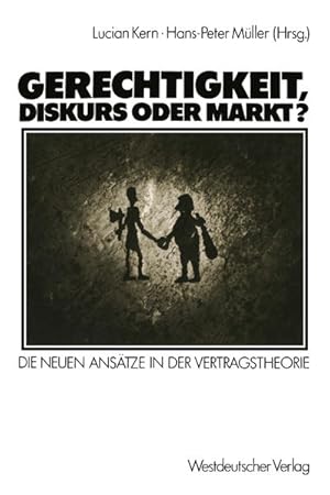 Seller image for Gerechtigkeit, Diskurs oder Markt?: Die Neuen Anstze in der Vertragstheorie (German Edition) Die neuen Anstze in der Vertragstheorie for sale by NEPO UG