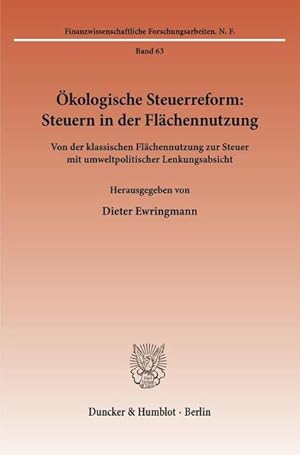 Seller image for kologische Steuerreform: Steuern in der Flchennutzung.: Von der klassischen Flchennutzung zur Steuer mit umweltpolitischer Lenkungsabsicht. (Finanzwissenschaftliche Forschungsarbeiten) Von der klassischen Flchennutzung zur Steuer mit umweltpolitischer Lenkungsabsicht. for sale by NEPO UG