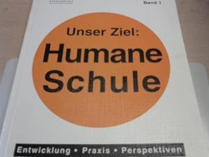 Seller image for Unser Ziel: Humane Schule: Entwicklung, Praxis, Perspektiven for sale by NEPO UG