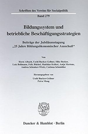 Bild des Verkufers fr Bildungssystem und betriebliche Beschftigungsstrategien. Beitrge der Jubilumstagung "25 Jahre Bildungskonomischer Ausschu". Mit Tab., Abb. . fr Socialpolitik. Neue Folge; SVS 279) zum Verkauf von NEPO UG