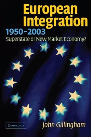 Imagen del vendedor de European Integration, 1950-2003: Superstate or New Market Economy? a la venta por NEPO UG