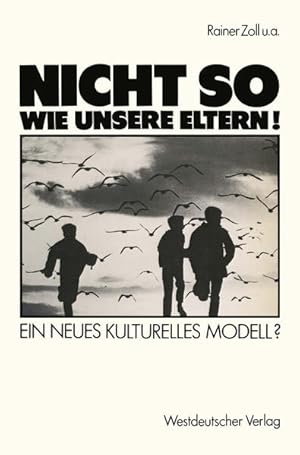 Seller image for "Nicht so wie unsere Eltern !". Ein Neues Kulturelles Modell Ein neues kulturelles Modell? for sale by NEPO UG