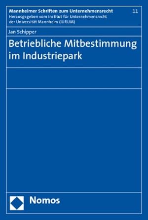 Bild des Verkufers fr Betriebliche Mitbestimmung im Industriepark (Mannheimer Schriften zum Unternehmensrecht) zum Verkauf von NEPO UG