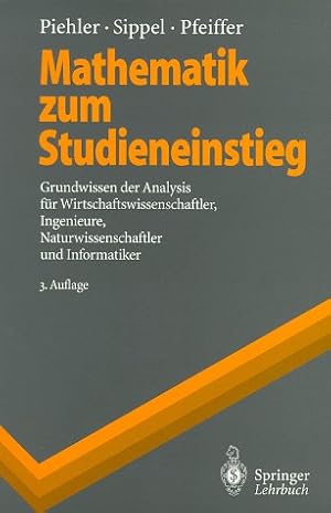 Seller image for Mathematik zum Studieneinstieg: Grundwissen der Analysis fr Wirtschaftswissenschaftler, Ingenieure, Naturwissenschaftler und Informatiker (Springer-Lehrbuch) for sale by NEPO UG