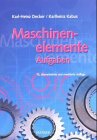 Bild des Verkufers fr Maschinenelemente. - Mnchen : Hanser [Mehrteiliges Werk]; Teil: Aufgaben. zum Verkauf von NEPO UG