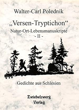 Imagen del vendedor de Versen-Tryptichon"- Natur-Ort-Lebensmanuskripte - II -: Gedichte aus Schlesien a la venta por NEPO UG