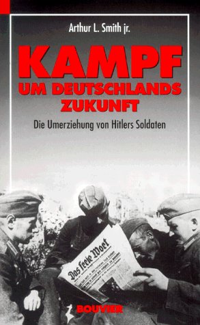 Bild des Verkufers fr Kampf um Deutschlands Zukunft Die Umerziehung von Hitlers Soldaten zum Verkauf von NEPO UG