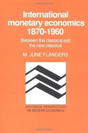 Immagine del venditore per International Monetary Economics, 1870-1960: Between the Classical and the New Classical (Historical Perspectives on Modern Economics) venduto da NEPO UG