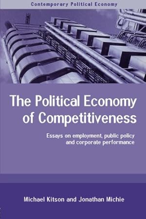 Imagen del vendedor de The Political Economy of Competitiveness: Corporate Performance and Public Policy (Contemporary Political Economy Series) a la venta por NEPO UG