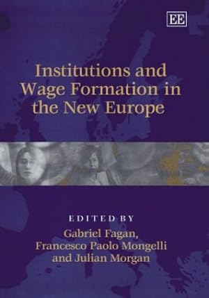 Bild des Verkufers fr Institutions and Wage Formation in the New Europe zum Verkauf von NEPO UG