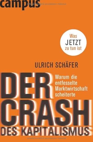 Bild des Verkufers fr Der Crash des Kapitalismus: Warum die entfesselte Marktwirtschaft scheiterte und was jetzt zu tun ist zum Verkauf von NEPO UG