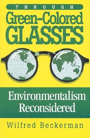 Bild des Verkufers fr Through Green-Colored Glasses: Enviromentalism Reconsidered: Environmentalism Reconsidered zum Verkauf von NEPO UG