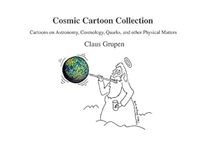 Bild des Verkufers fr Cosmic Cartoon Collection: Cartoons on Astronomy, Cosmology, Quarks, and other Physical Matters zum Verkauf von NEPO UG