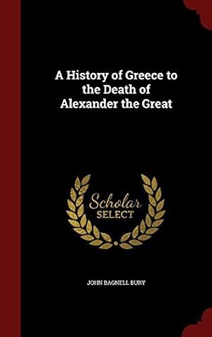 Immagine del venditore per A History of Greece to the Death of Alexander the Great by John Bagnell Bury venduto da NEPO UG