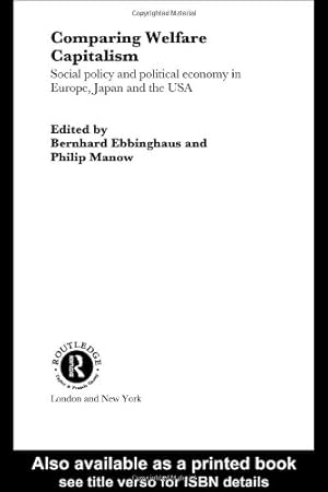 Imagen del vendedor de Comparing Welfare Capitalism: Social Policy and Political Economy in Europe, Japan and the USA (Routledge/Eui Studies in the Political Economy of Welfare) a la venta por NEPO UG