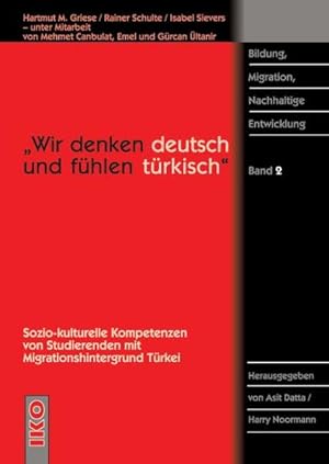 Imagen del vendedor de Wir denken deutsch und fhlen trkisch: Sozio-kulturelle Kompetenzen von Studierenden mit Migrationshintergrund Trkei Sozio-kulturelle Kompetenzen von Studierenden mit Migrationshintergrund Trkei a la venta por NEPO UG