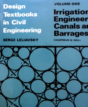 Design Textbooks in Civil Engineering: Irrigation Engineering, Canals and Barrages v. 1