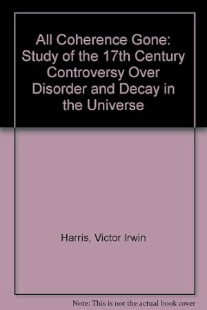 Bild des Verkufers fr All Coherence Gone: Study of the 17th Century Controversy Over Disorder and Decay in the Universe zum Verkauf von NEPO UG