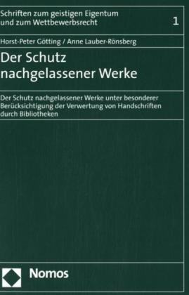 Seller image for Der Schutz nachgelassener Werke: Unter besonderer Bercksichtigung der Verwertung von Handschriften durch Bibliotheken (Schriften zum geistigen Eigentum und zum Wettbewerbsrecht) for sale by NEPO UG