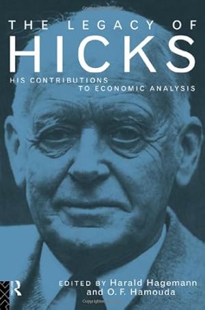 Seller image for The Legacy of Sir John Hicks: His Contributions to Economic Analysis: His Contribution to Economic Analysis for sale by NEPO UG