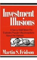 Seller image for Investment Illusions: A Savvy Wall Street Pro Explodes Popular Misconceptions About the Markets for sale by NEPO UG