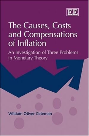 Seller image for The Causes, Costs, and Compensations of Inflation: An Investigation of Three Problems in Monetary Theory for sale by NEPO UG