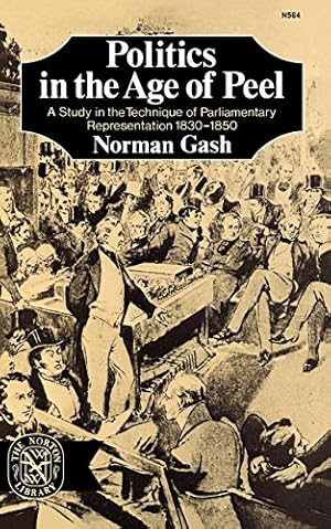 Bild des Verkufers fr Politics in the Age of Peel: A Study in the Technique of Parliamentary Representation 1830-1850 zum Verkauf von NEPO UG