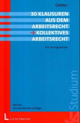 Immagine del venditore per 30 Klausuren aus dem Arbeitsrecht - Kollektives Arbeitsrecht: Mit Lsungsskizzen venduto da NEPO UG