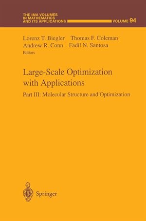 Seller image for Large-Scale Optimization with Applications: Part III: Molecular Structure and Optimization (The IMA Volumes in Mathematics and its Applications) Part III: Molecular Structure and Optimization for sale by NEPO UG