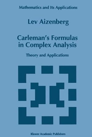 Imagen del vendedor de Carleman's Formulas in Complex Analysis: Theory and Applications (Mathematics and Its Applications) a la venta por NEPO UG