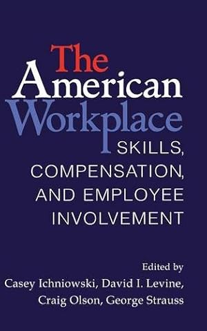 Seller image for The American Workplace: Skills, Pay, and Employment Involvement (Cambridge Studies in Comparative Politics) for sale by NEPO UG