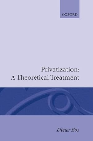 Seller image for Privatization: A Theoretical Treatment for sale by NEPO UG