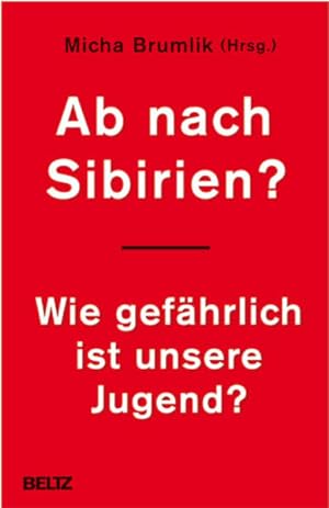 Seller image for Ab nach Sibirien?: Wie gefhrlich ist unsere Jugend? Wie gefhrlich ist unsere Jugend? for sale by NEPO UG
