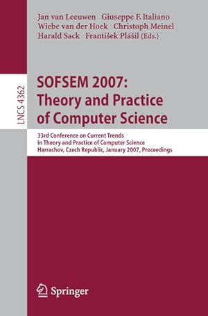 Seller image for SOFSEM 2007: Theory and Practice of Computer Science: 33nd Conference on Current Trends in Theory and Practice of Computer Science, Harrachov, Czech . Computer Science and General Issues) 33nd Conference on Current Trends in Theory and Practice of Computer Science, Harrachov, Czech Republic, January 20-26, 2007, Proceedings for sale by NEPO UG