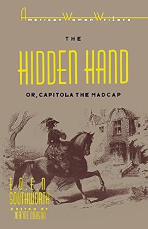 Bild des Verkufers fr The Hidden Hand: Or, Capitola the Madcap by E. D. E. N. Southworth (American Women Writers) zum Verkauf von NEPO UG