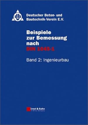 Seller image for Beispiele zur Bemessung nach DIN 1045-1. Band 2: Ingenieurbau for sale by NEPO UG