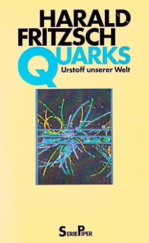 Bild des Verkufers fr Quarks : Urstoff unserer Welt. Harald Fritzsch. Vorw. von Herwig Schopper / Piper ; 332 zum Verkauf von NEPO UG