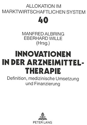 Bild des Verkufers fr Innovationen in der Arzneimitteltherapie: Definition, medizinische Umsetzung und Finanzierung- Bad Orber Gesprche ber kontroverse Themen im . (Allokation im marktwirtschaftlichen System) zum Verkauf von NEPO UG