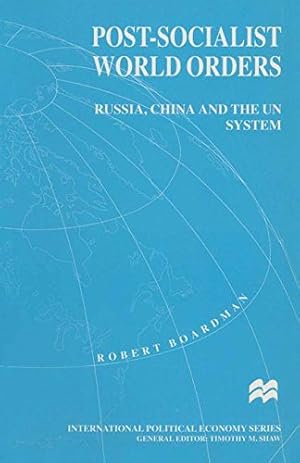 Imagen del vendedor de Post-Socialist World Orders: Russia, China and the UN System (MacMillan International Political Economy S) a la venta por NEPO UG