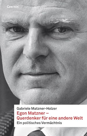 Bild des Verkufers fr Egon Matzner - Querdenker fr eine andere Welt: Ein politisches Vermchtnis Ein politisches Vermchtnis zum Verkauf von NEPO UG