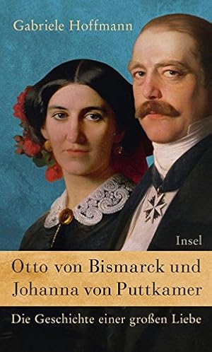 Bild des Verkufers fr Otto von Bismarck und Johanna von Puttkamer: Die Geschichte einer groen Liebe zum Verkauf von NEPO UG