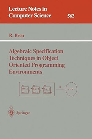 Bild des Verkufers fr Algebraic Specification Techniques in Object Oriented Programming Environments (Lecture Notes in Computer Science, Band 562) zum Verkauf von NEPO UG