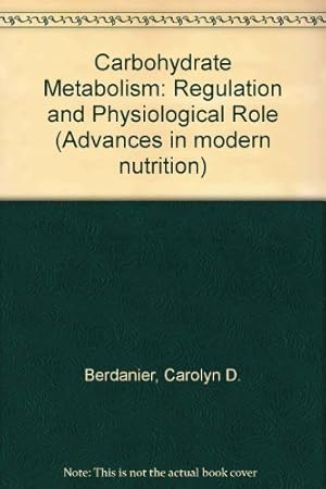 Seller image for Carbohydrate Metabolism: Regulation and Physiological Role (Advances in modern nutrition) for sale by NEPO UG