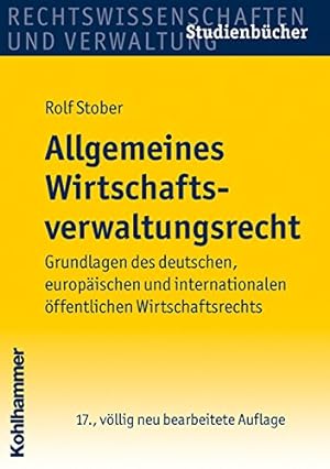 Seller image for Allgemeines Wirtschaftsverwaltungsrecht: Grundlagen des deutschen, europischen und internationalen ffentlichen Wirtschaftsrechts (Studienbuecher Rechtswissenschaft) for sale by NEPO UG